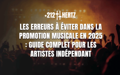 Les erreurs à éviter dans la promotion musicale en 2025 : Guide complet pour les artistes indépendant